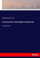 A manual of the sub-kingdom Coelenterata di Joseph Reay Greene edito da hansebooks