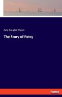 The Story of Patsy di Kate Douglas Wiggin edito da hansebooks