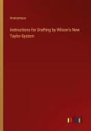 Instructions for Drafting by Wilson's New Taylor-System di Anonymous edito da Outlook Verlag