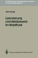 Lizenzierung und Wettbewerb im Mobilfunk di Jörn Kruse edito da Springer Berlin Heidelberg