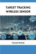 Target tracking Wireless Sensor di Tauseef Ahmad edito da SHINE PUBLISHER