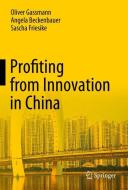 Profiting from Innovation in China di Oliver Gassmann, Angela Beckenbauer, Sascha Friesike edito da Springer-Verlag GmbH