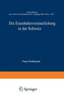 Die Eisenbahnverstaatlichung in der Schweiz di Placid Weißenbach edito da Springer Berlin Heidelberg