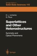 Superlattices and Other Heterostructures: Symmetry and Optical Phenomena di Eougenious L. Ivchenko, Grigory Pikus edito da Springer