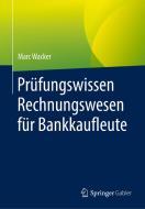 Prüfungswissen Rechnungswesen für Bankkaufleute di Marc Wacker edito da Springer-Verlag GmbH