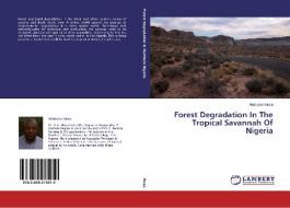 Forest Degradation In The Tropical Savannah Of Nigeria di Abubakar Musa edito da LAP Lambert Academic Publishing