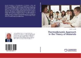 Thermodynamic Approach in the Theory of Materials di Yuri Kornyushin edito da LAP Lambert Academic Publishing