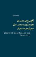 Börsenbegriffe für internationale Börsenanleger di Jürgen Lang edito da Books on Demand
