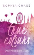 True Colours di Sophia Chase edito da Books on Demand