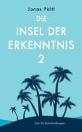 Die Insel der Erkenntnis 2 di Jonas Pöltl edito da Books on Demand