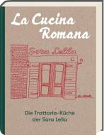 La Cucina Romana - Die Trattoria-Küche der Signora Lella di Renato Trabalza edito da Ars Vivendi