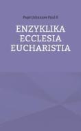 Enzyklika Ecclesia Eucharistia di Papst Johannes Paul II edito da Books on Demand