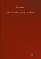 The Machinery of the Universe di A. E Dolbear edito da Outlook Verlag