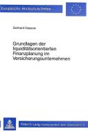 Grundlagen der Liquiditätsorientierten Finanzplanung im Versicherungsunternehmen di Gerhard Dassow edito da Lang, Peter GmbH
