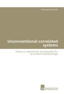 Unconventional correlated systems di Gerd Jürgen Winterlik edito da Südwestdeutscher Verlag für Hochschulschriften AG  Co. KG
