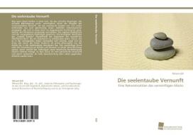 Die seelentaube Vernunft di Miriam Bill edito da Südwestdeutscher Verlag für Hochschulschriften AG  Co. KG