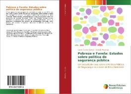 Pobreza e Favela: Estudos sobre política de segurança pública di Luana Carola Santos, Claudia Mayorga edito da Novas Edições Acadêmicas