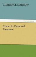 Crime: Its Cause and Treatment di Clarence Darrow edito da tredition GmbH