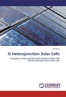 Si Heterojunction Solar Cells di Dong Xu edito da LAP Lambert Academic Publishing