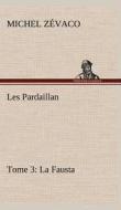 Les Pardaillan - Tome 03, La Fausta di Michel Zévaco edito da TREDITION CLASSICS