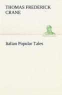 Italian Popular Tales di Thomas Frederick Crane edito da TREDITION CLASSICS