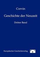 Geschichte der Neuzeit 1848-1871 / 3 di Corvin edito da Europ.Geschichtsverlag