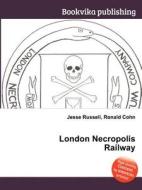 London Necropolis Railway di Jesse Russell, Ronald Cohn edito da Book On Demand Ltd.