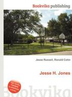 Jesse H. Jones di Jesse Russell, Ronald Cohn edito da Book On Demand Ltd.