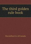 The Third Golden Rule Book di MacMillan Co of Canada edito da Book On Demand Ltd.
