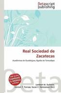 Real Sociedad de Zacatecas edito da Betascript Publishing