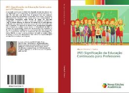 (RE) Significação da Educação Continuada para Professores di Allysson Ferreira R. Santos edito da Novas Edições Acadêmicas