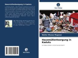 Hausmüllentsorgung in Kadutu di Walter Mweze Mapenzi edito da Verlag Unser Wissen
