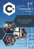 C# Essencial: Um Guia Para Iniciantes No Desenvolvimento de Software di Ronaldo Cesar E. Dos Santos edito da LIGHTNING SOURCE INC