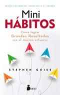 Mini hábitos : cómo lograr grandes resultados con el mínimo esfuerzo di Stephen Guise edito da Editorial Sirio