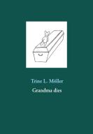 Grandma dies di Trine L. Möller edito da Books on Demand