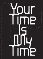 Your Time Is My Time edito da Mousse Publishing