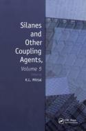 Silanes and Other Coupling Agents, Volume 5 di Kash L. Mittal edito da CRC Press
