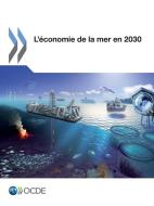 L' conomie de la Mer En 2030 di Oecd edito da Organization for Economic Co-operation and Development (OECD