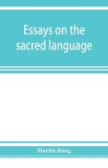 Essays on the sacred language, writings, and religion of the Parsis di Martin Haug edito da Alpha Editions