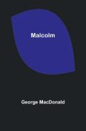 Malcolm di George Macdonald edito da Alpha Editions