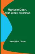 Marjorie Dean, High School Freshman di Josephine Chase edito da ALPHA ED