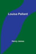 Louisa Pallant di Henry James edito da ALPHA ED