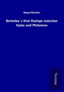 Berkeley´s Drei Dialoge zwischen Hylas und Philonous di Raoul Richter edito da TP Verone Publishing
