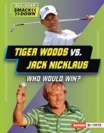 Tiger Woods vs. Jack Nicklaus di K C Kelley edito da Lerner Publishing Group