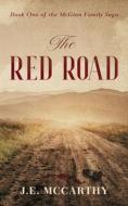 The Red Road: Book One of the McGinn Family Saga di J. E. McCarthy edito da INTERCONFESSIONAL BIBLE SOC OF