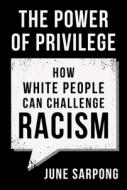 The Power Of Privilege di June Sarpong edito da Harpercollins Publishers