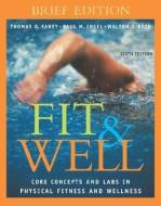 Fit & Well: Core Concepts and Labs in Physical Fitness and Wellness Brief Edition with HQ 4.2 CD, Daily Fitness and Nutr di Paul M. Insel, Walton T. Roth, Thomas D.  Fahey edito da MCGRAW HILL BOOK CO