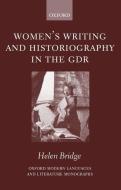 Women's Writing and Historiography in the Gdr di Helen Bridge edito da OXFORD UNIV PR