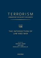 Terrorism: Commentary on Security Documents Volume 126: The Intersection of Law and War di Douglas Lovelace, Kristen Boon edito da OXFORD UNIV PR