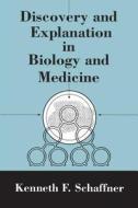 Discovery & Explanation in Biology & Medicine (Paper) di Kenneth F. Schaffner edito da University of Chicago Press